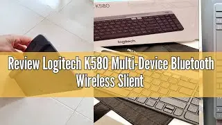 Review Logitech K580 Multi-Device Bluetooth Wireless Slient Keyboard with Logitech Flow Technology (