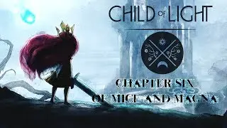 Child of Light - Chapter 6: Of Mice and Magna