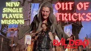 NEW SINGLE PLAYER MISSION | OUT OF TRICKS | EVIL DEAD: THE GAME