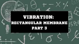 Vibration in Rectangular Membrane Part 3 (Degenerate Modes and Full Solution)