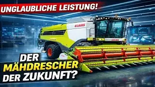 Dieser M&auml;hdrescher ver&auml;ndert die Ernte! | CLAAS LEXIONWarum