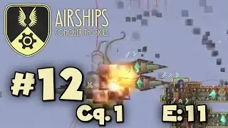 Airships: Conquer the Skies - #12 - Cq.1 E:11 - Weaponized tentacle monsters.