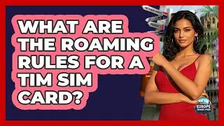 What Are The Roaming Rules For A TIM SIM Card?