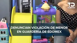 Niña de 3 años es abusada sexualmente en guardería de Tecámac, Edomex; sus agresores siguen libres