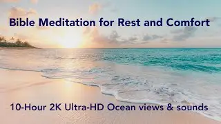 Bible Meditation for Rest and Comfort - 10 Hour Gentle Ocean Views and Sounds 