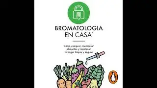 Bromatolog&iacute;a en casa&reg;: C&oacute;mo comprar, manipular alimentos y mantener tu hogar limpio y seguro