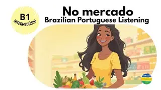 Brazilian Portuguese Listening Practice (B1) - No mercado
