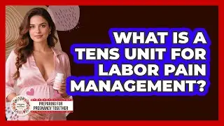 What Is A TENS Unit For Labor Pain Management? - Preparing for Pregnancy Together