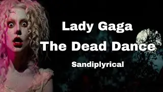 The Dead Dance (Lady Gaga) Sandiplyrical