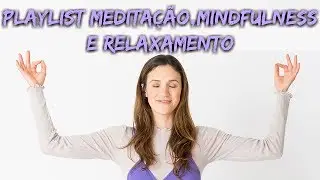 Músicas para MEDITAÇÃO/MINDFULNESS e RELAXAMENTO PROFUNDO | FABIO LIMA