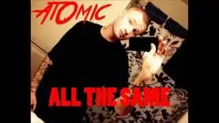 At0mic - All The Same(ORIGINAL)