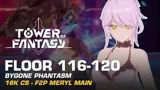 Floor 116 to 120 Bygone Phantasm - 16k CS F2P Meryl Main  | Tower of Fantasy