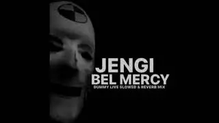 Jengi - Bel Mercy (Dummy Live Slowed & Reverb Mix)