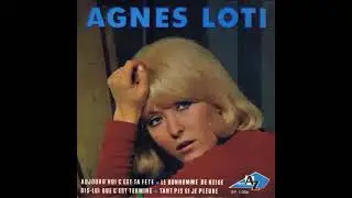 114 - Agnès Loti - Dis Lui Que C'est Terminé