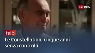 Le Constellation, cinque anni senza controlli | Falò | RSI Info