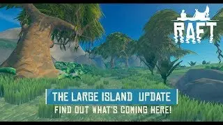 Raft - The Large Island Update