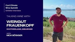 Weingut Frauenkopf (Switzerland, Bielersee) - Cool Climate Wine Summit Exhibitor Interviews