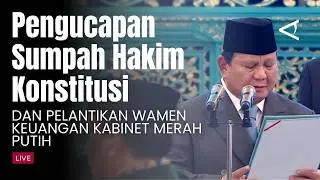 [LIVE] Pengucapan Sumpah Hakim Konstitusi dan Pelantikan Wamen Keuangan Kabinet Merah Putih