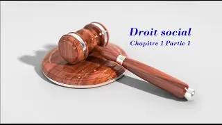 Droit social chapitre 1 : Les conditions légales de travail  Partie 1/2