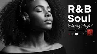 【R&B Soul】Relax & Reflect Playlist &ndash; Smooth Vocals & Laid-Back Grooves