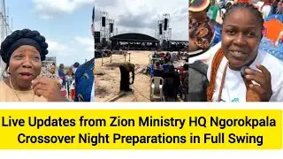 Live Updates from Zion Ministry HQ Ngorokpala | Crossover Night Preparations in Full Swing