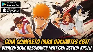 ⭐GUIA COMPLETO BLEACH: SOUL RESONANCE! TUDO O QUE VOC&Ecirc; PRECISA SABER PARA SE PREPARAR PARA O GLOBAL⭐