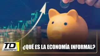 &iquest;Qu&eacute; es la econom&iacute;a informal?