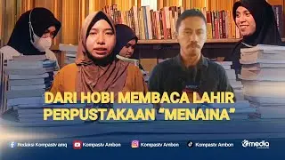 Dari Hobi Membaca Lahir Perpustakaan Menaina