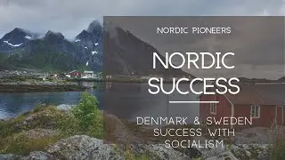 Nordic Pioneers: Unraveling Denmark and Sweden's Success with Socialism