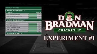 DON BRADMAN CRICKET 17 | EXPERIMENT #1 | MAX SLIDERS!