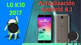Android 8.1 Oreo LG k10 2017  M250F E/H/AR/Y/DS/F | video 2020