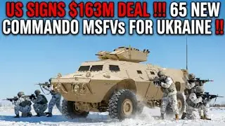 US Signs $163M Deal !!! 65 New Commando MSFVs for Ukraine !!