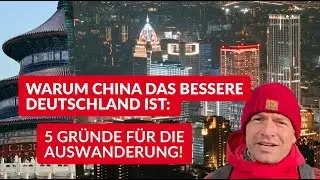 Warum China das bessere Deutschland ist: 5 Gründe für die Auswanderung #auswandern #lebeninchina