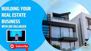 Building Your Real Estate Business With Joe Killinger
