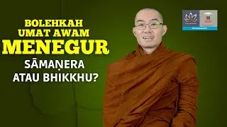Dhammakathā: Bolehkah Umat Awam Menegur Sāmaṇera atau Bhikkhu