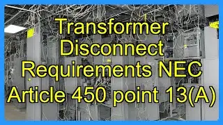 Transformer Disconnect Requirements NEC Article 450 point 13(A)