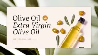 Olive Oil vs Extra Virgin Olive Oil: What&rsquo;s the Difference?