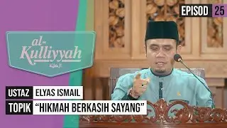 Al-Kuliyyah (2019) | Episod 25 - Hikmah Berkasih Sayang