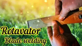 How to replacement rotavator blade || Method of enlarging a smaal rotavator blade by welding it