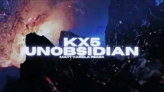 Kx5 - Unobsidian (Matt Varela Remix)