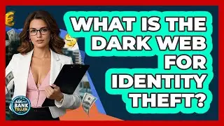 What Is The Dark Web For Identity Theft? - Ask Your Bank Teller