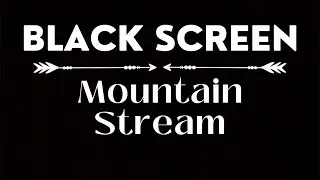Mountain Stream Sounds for 10 Hours | Relaxation, Sleep and Study Black Screen