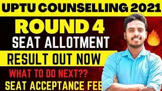 UPTU ROUND 4 Seat Allotment Result Out 😱 | UPSEE COUNSELING PROCESS 2021 | UPCET  | UPTU 2021