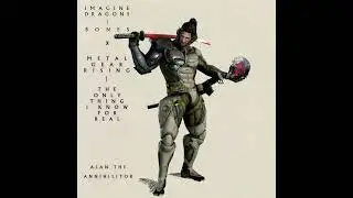 The Only Bones I Know For Real (Imagine Dragons X Metal Gear Rising Mashup)