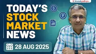 Daily Stock Market News (Aug 28, 2025): Fed vs Trump, US-India Tariffs, Sector Impact & Major Deals
