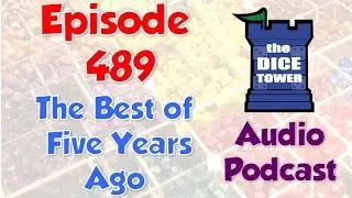 Dice Tower 489 - The Best of Five Years Ago