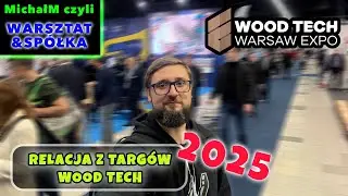 Relacja z targ&oacute;w WOOD TECH 2025 - PTAK WARSAW EXPO - 4-6 marca