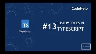 TypeScript #13: Create Custom Types in TypeScript | Uses with Example