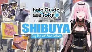 【#holoGuideTokyo】Mori Calliope’s Tokyo Guide: SHIBUYA