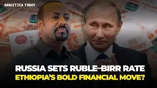 Russia&rsquo;s New Currency Signal to Ethiopia
